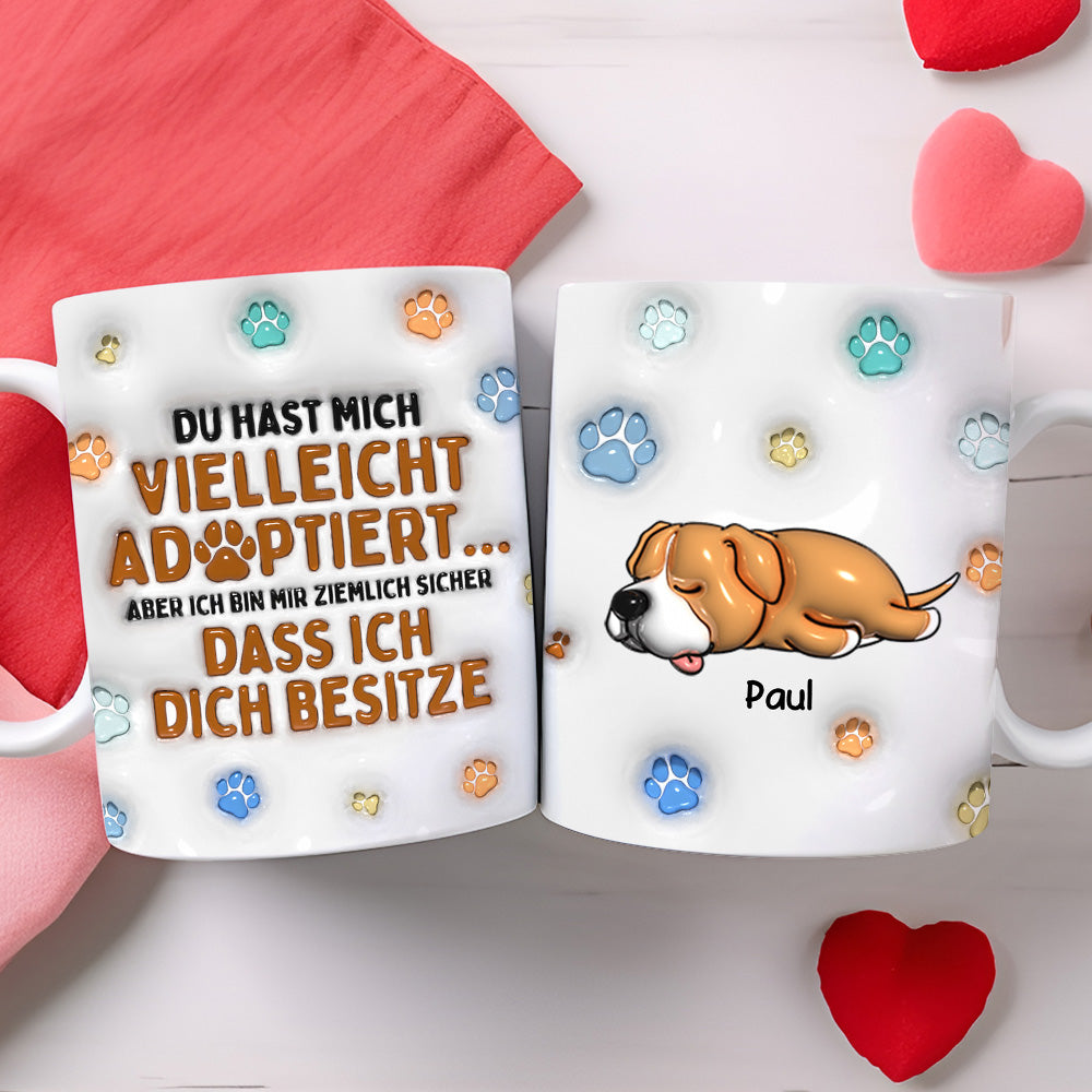 Du hast michvielleicht adoptiert...aber ich bin mir ziemlich sicher,dass ich dich besitze - Personalisierte individuelle Tasse