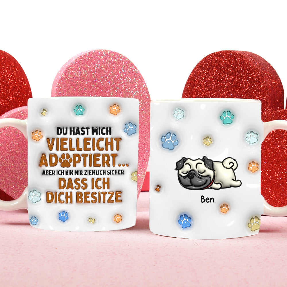 Du hast michvielleicht adoptiert...aber ich bin mir ziemlich sicher,dass ich dich besitze - Personalisierte individuelle Tasse
