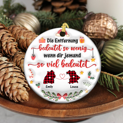 Personalisierte Wenn dir jemand so viel bedeutet Ornament - Personalisierte benutzerdefinierte 3D-aufgeblasene Effekt-Keramikornamente