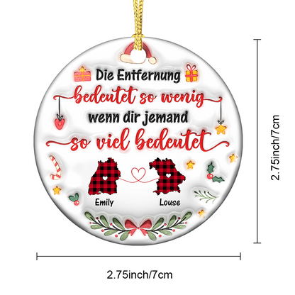 Personalisierte Wenn dir jemand so viel bedeutet Ornament - Personalisierte benutzerdefinierte 3D-aufgeblasene Effekt-Keramikornamente