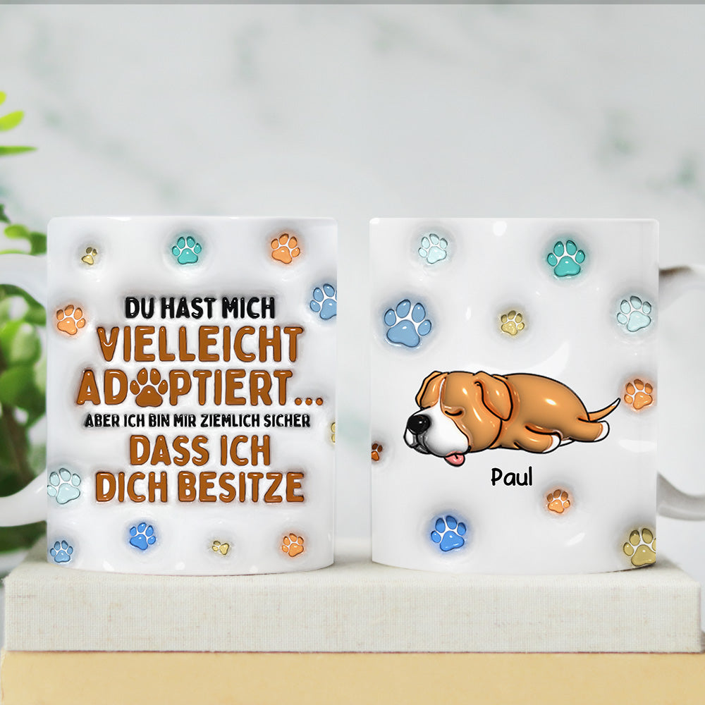 Du hast michvielleicht adoptiert...aber ich bin mir ziemlich sicher,dass ich dich besitze - Personalisierte individuelle Tasse