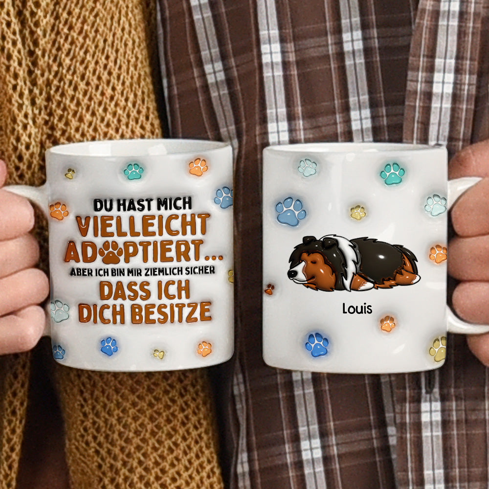 Du hast michvielleicht adoptiert...aber ich bin mir ziemlich sicher,dass ich dich besitze - Personalisierte individuelle Tasse