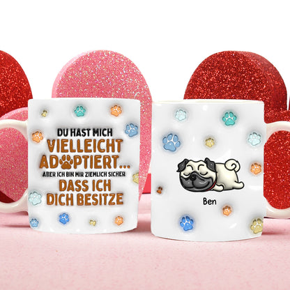 Du hast michvielleicht adoptiert...aber ich bin mir ziemlich sicher,dass ich dich besitze - Personalisierte individuelle Tasse